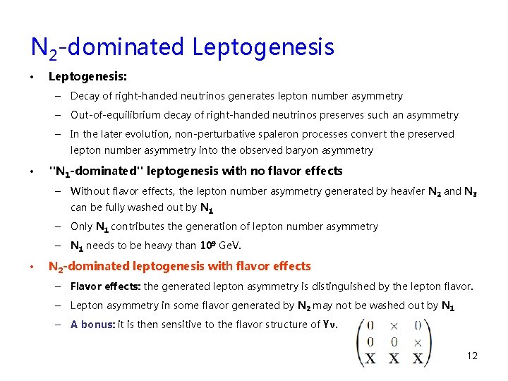 N 2 -dominated Leptogenesis • Leptogenesis: – Decay of right-handed neutrinos generates lepton number