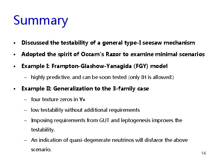 Summary • Discussed the testability of a general type-I seesaw mechanism • Adopted the