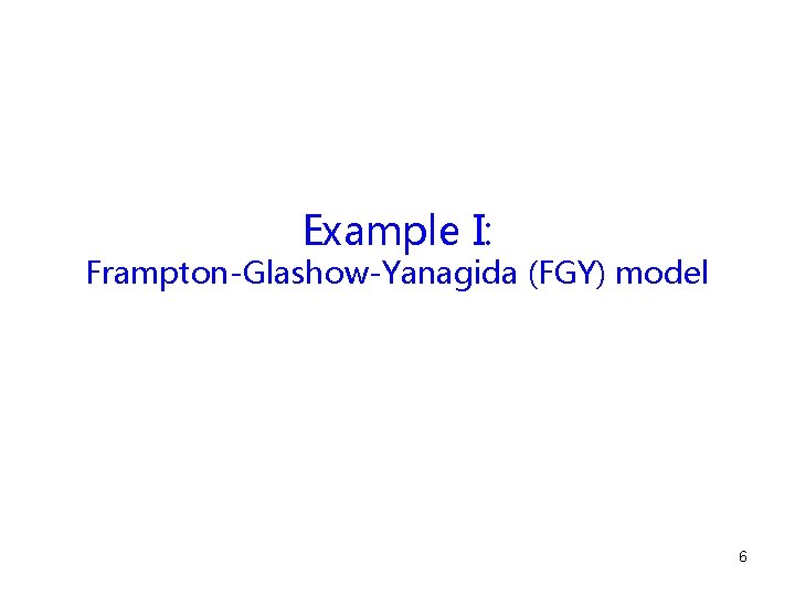 Example I: Frampton-Glashow-Yanagida (FGY) model 6 