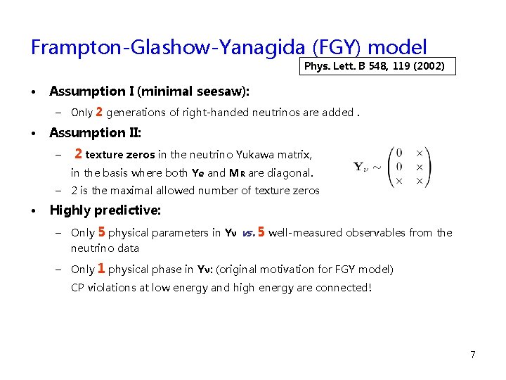 Frampton-Glashow-Yanagida (FGY) model Phys. Lett. B 548, 119 (2002) • Assumption I (minimal seesaw):