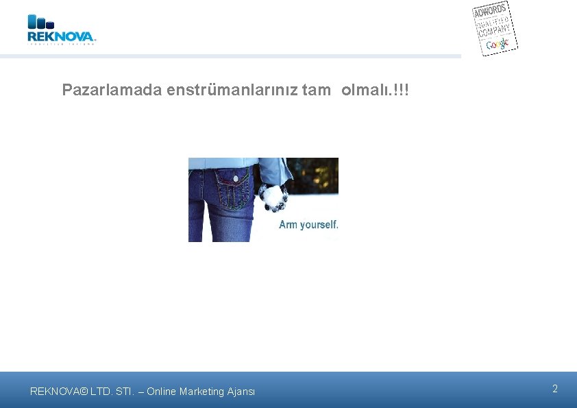 Pazarlamada enstrümanlarınız tam olmalı. !!! REKNOVA© LTD. STI. – Online Marketing Ajansι 2 