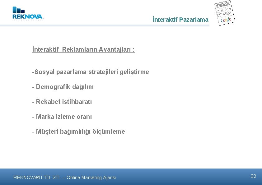 İnteraktif Pazarlama İnteraktif Reklamların Avantajları : -Sosyal pazarlama stratejileri geliştirme - Demografik dağılım -