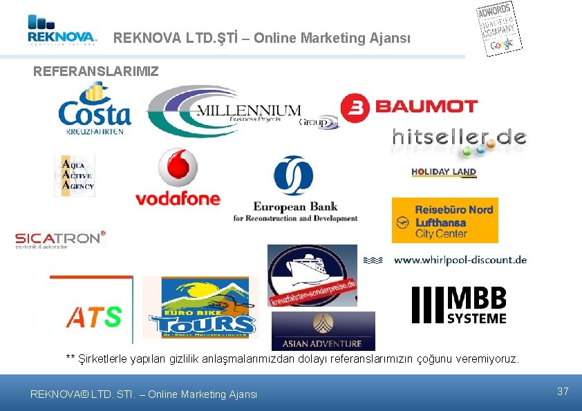 REKNOVA LTD. ŞTİ – Online Marketing Ajansι REFERANSLARIMIZ ** Şirketlerle yapılan gizlilik anlaşmalarımızdan dolayı