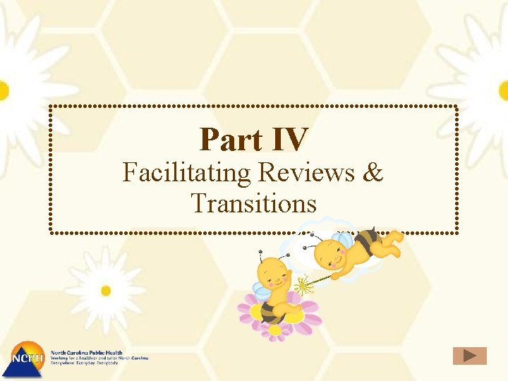 Part IV Facilitating Reviews & Transitions 