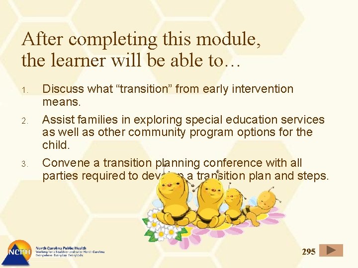 After completing this module, the learner will be able to… 1. 2. 3. Discuss