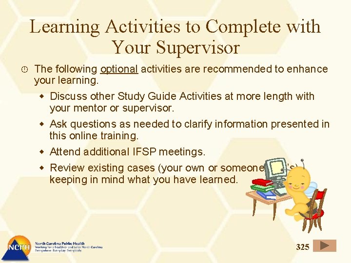 Learning Activities to Complete with Your Supervisor The following optional activities are recommended to