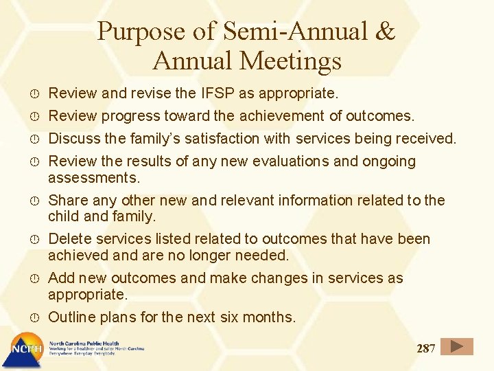 Purpose of Semi-Annual & Annual Meetings Review and revise the IFSP as appropriate. Review