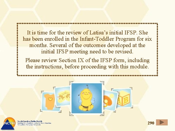 It is time for the review of Latisa’s initial IFSP. She has been enrolled
