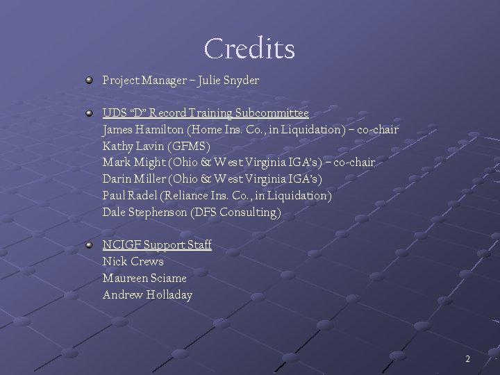 Credits Project Manager – Julie Snyder UDS “D” Record Training Subcommittee James Hamilton (Home