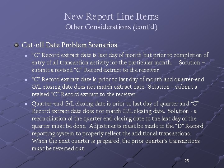 New Report Line Items Other Considerations (cont’d) Cut-off Date Problem Scenarios n n n