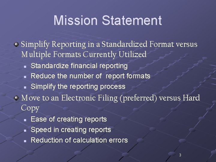 Mission Statement Simplify Reporting in a Standardized Format versus Multiple Formats Currently Utilized n