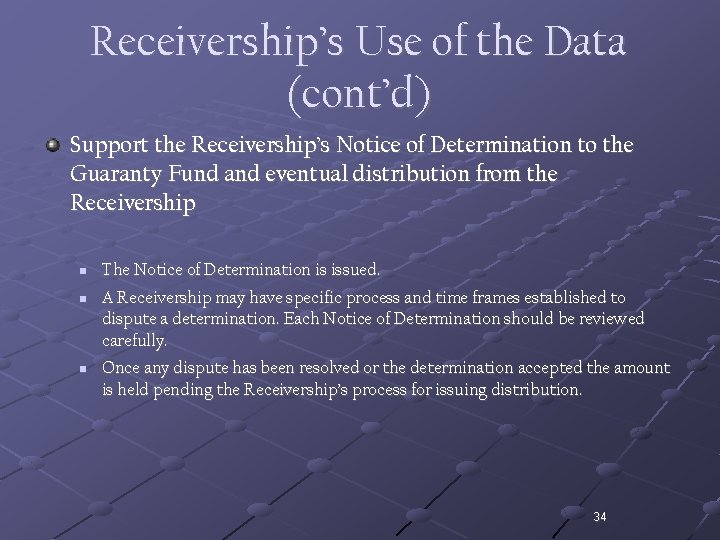 Receivership’s Use of the Data (cont’d) Support the Receivership’s Notice of Determination to the