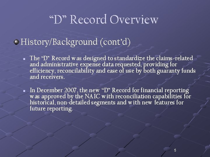 “D” Record Overview History/Background (cont’d) n n The “D” Record was designed to standardize