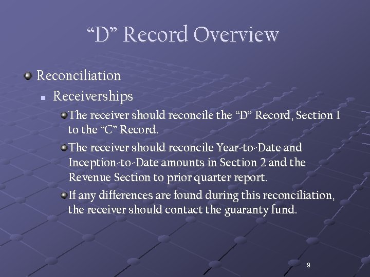 “D” Record Overview Reconciliation n Receiverships The receiver should reconcile the “D” Record, Section