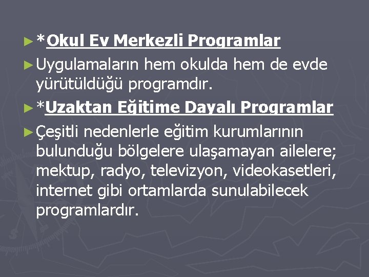 ► *Okul Ev Merkezli Programlar ► Uygulamaların hem okulda hem de evde yürütüldüğü programdır.