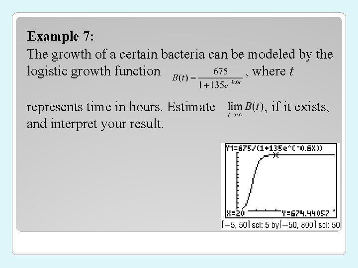 Example 7: The growth of a certain bacteria can be modeled by the logistic