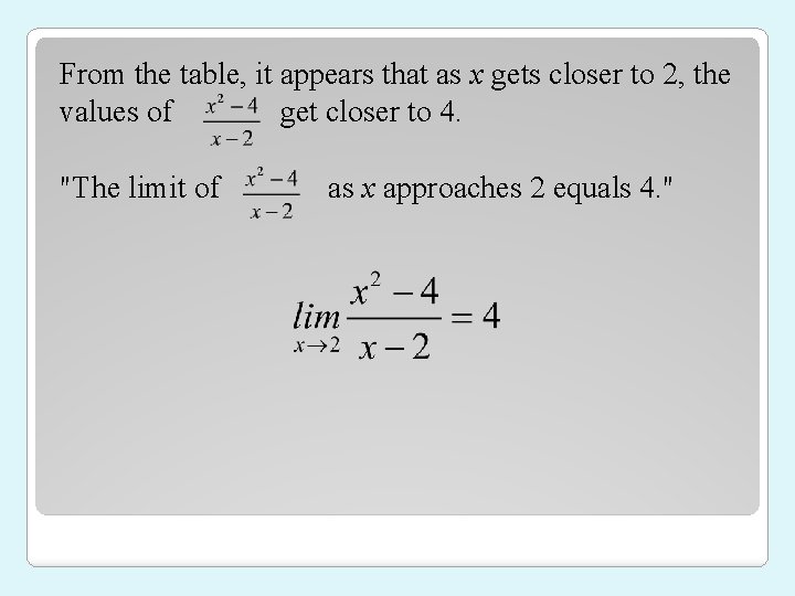 From the table, it appears that as x gets closer to 2, the values