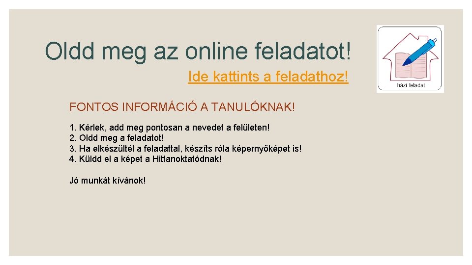 Oldd meg az online feladatot! Ide kattints a feladathoz! FONTOS INFORMÁCIÓ A TANULÓKNAK! 1.