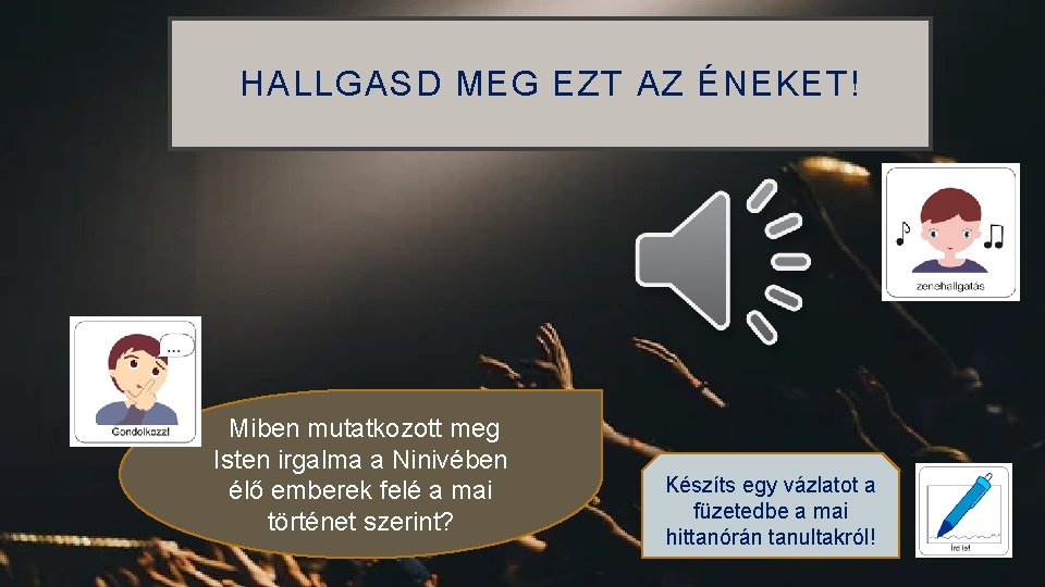 HALLGASD MEG EZT AZ ÉNEKET! Miben mutatkozott meg Isten irgalma a Ninivében élő emberek