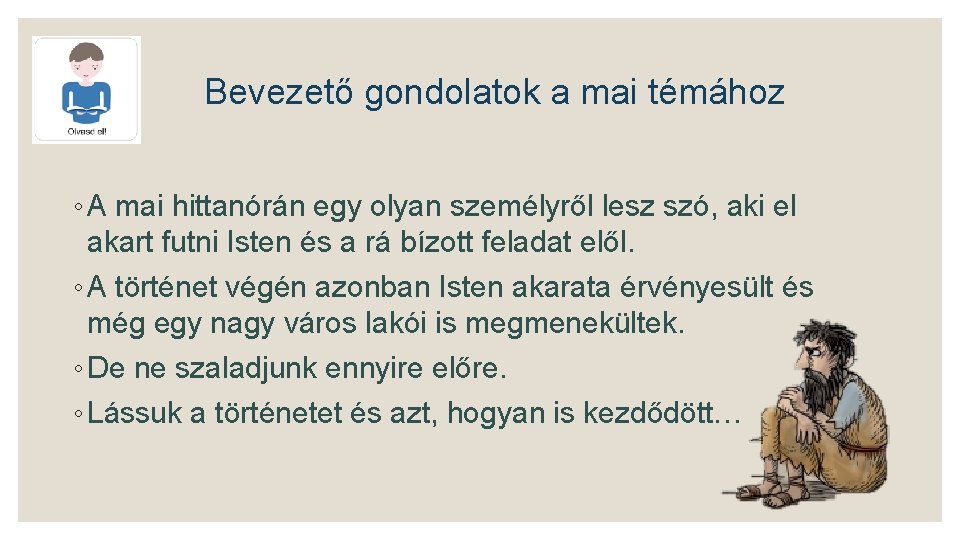 Bevezető gondolatok a mai témához ◦ A mai hittanórán egy olyan személyről lesz szó,