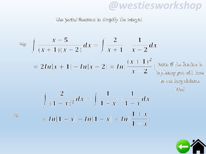 @westiesworkshop Use partial fractions to simplify the integral e. g. Note: If the fraction