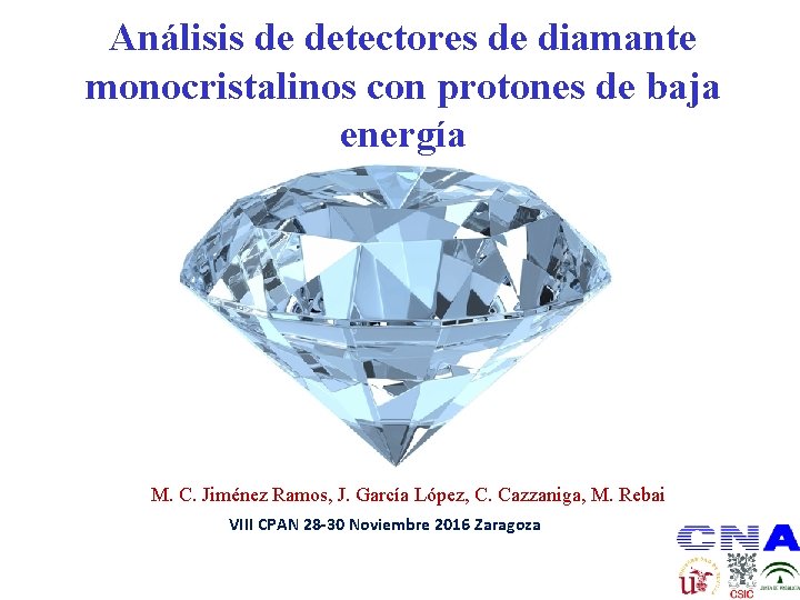 Análisis de detectores de diamante monocristalinos con protones de baja energía M. C. Jiménez