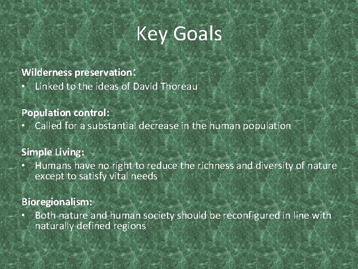 Key Goals Wilderness preservation: • Linked to the ideas of David Thoreau Population control: