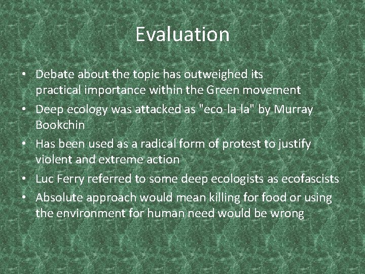 Evaluation • Debate about the topic has outweighed its practical importance within the Green