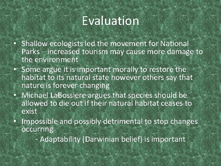 Evaluation • Shallow ecologists led the movement for National Parks – increased tourism may