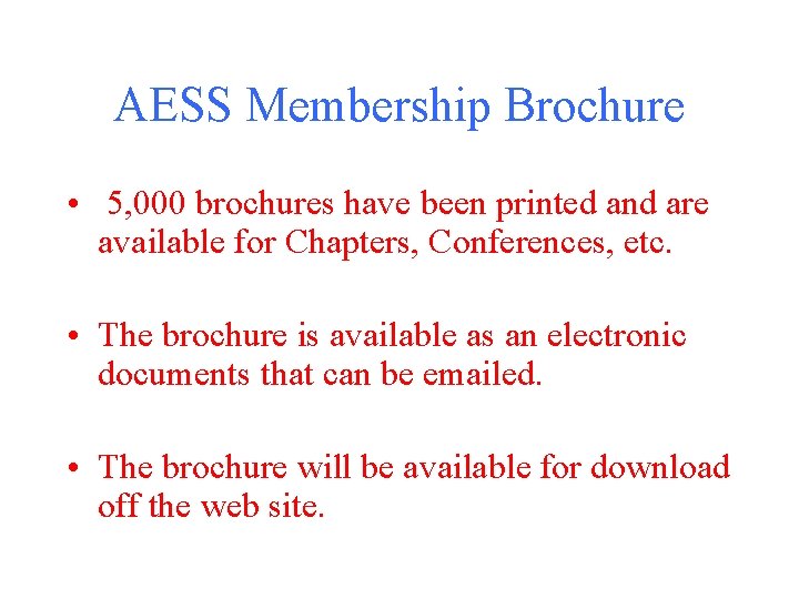 AESS Membership Brochure • 5, 000 brochures have been printed and are available for