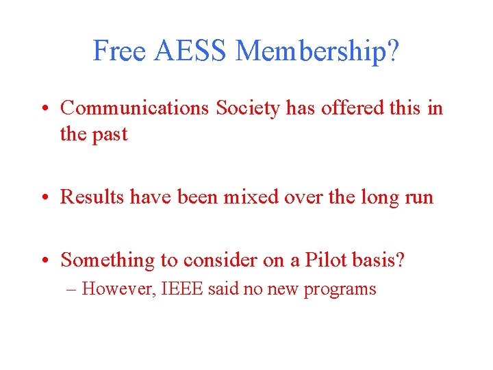 Free AESS Membership? • Communications Society has offered this in the past • Results