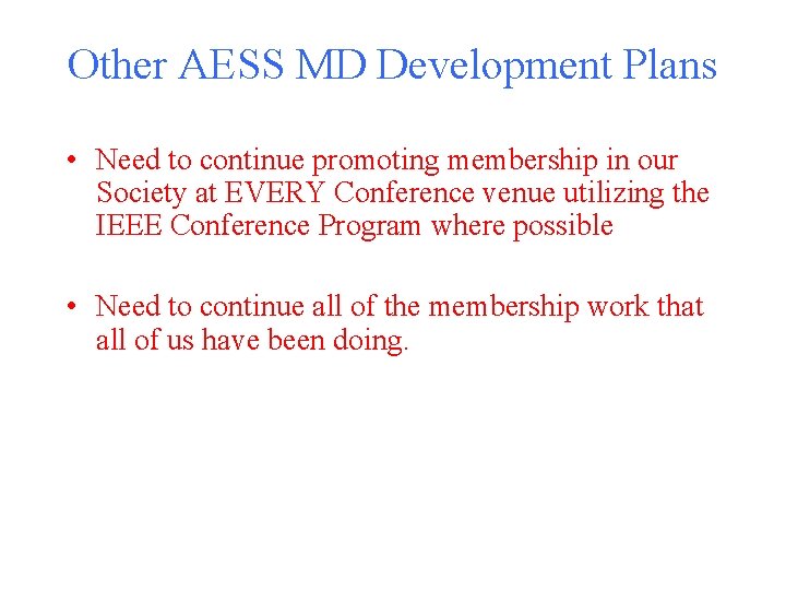 Other AESS MD Development Plans • Need to continue promoting membership in our Society