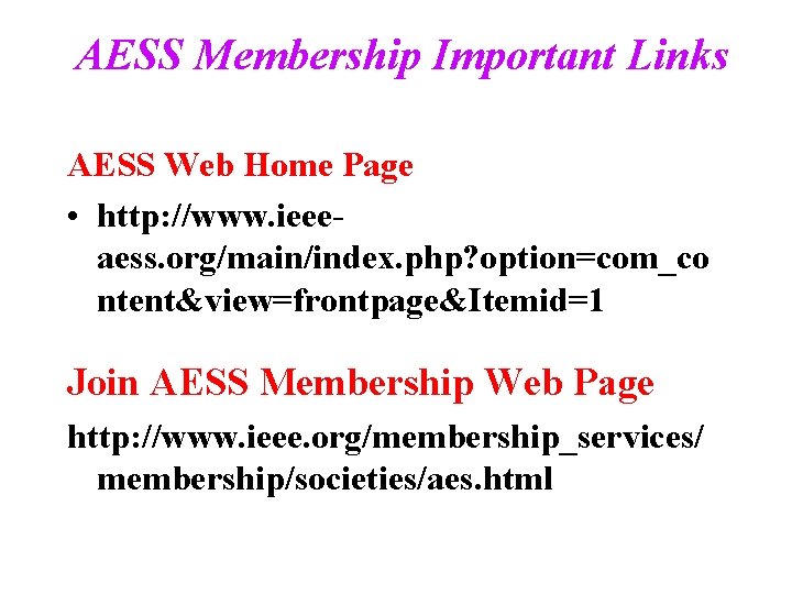 AESS Membership Important Links AESS Web Home Page • http: //www. ieeeaess. org/main/index. php?