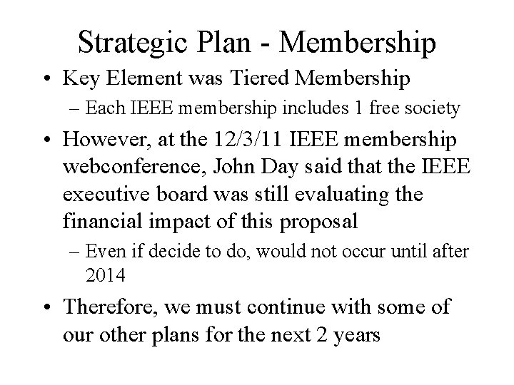Strategic Plan - Membership • Key Element was Tiered Membership – Each IEEE membership