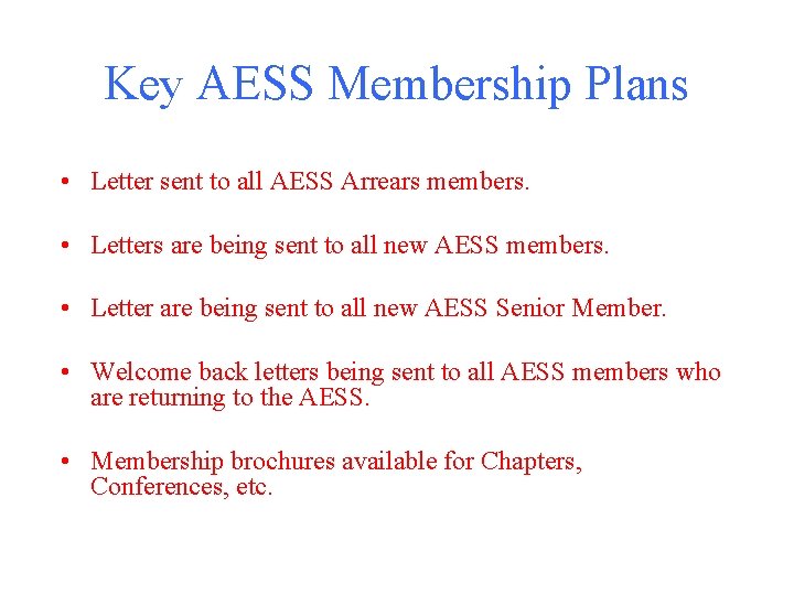 Key AESS Membership Plans • Letter sent to all AESS Arrears members. • Letters