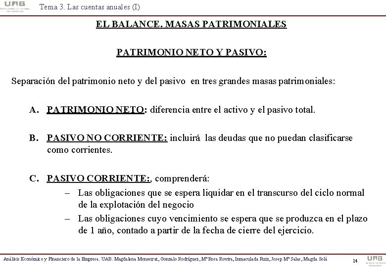 Tema 3. Las cuentas anuales (I) EL BALANCE. MASAS PATRIMONIALES PATRIMONIO NETO Y PASIVO: Tema 3. Las cuentas anuales (I) EL BALANCE. MASAS PATRIMONIALES PATRIMONIO NETO Y PASIVO: