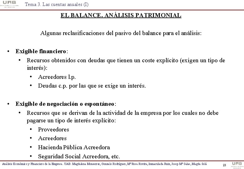 Tema 3. Las cuentas anuales (I) EL BALANCE. ANÁLISIS PATRIMONIAL Algunas reclasificaciones del pasivo