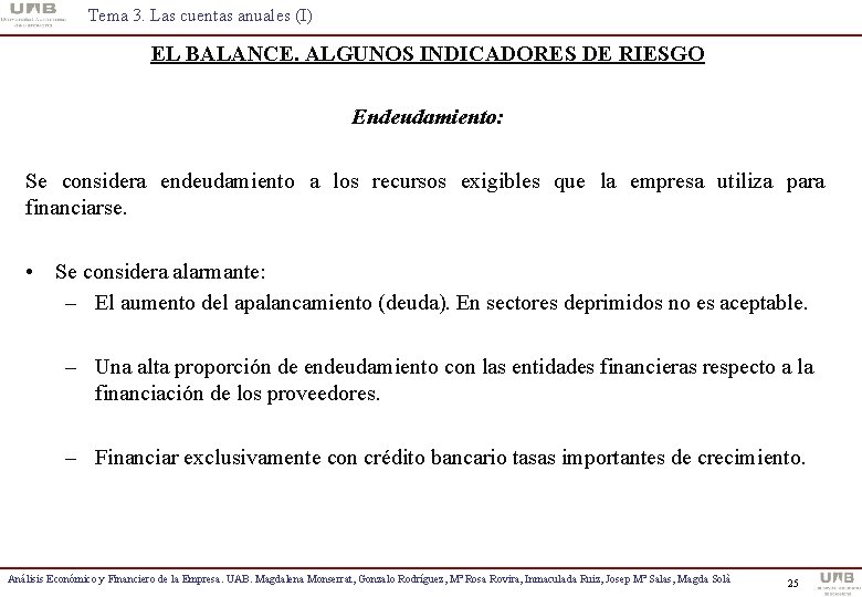 Tema 3. Las cuentas anuales (I) EL BALANCE. ALGUNOS INDICADORES DE RIESGO Endeudamiento: Se