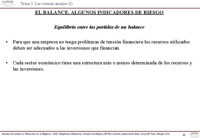 Tema 3. Las cuentas anuales (I) EL BALANCE. ALGUNOS INDICADORES DE RIESGO Equilibrio entre