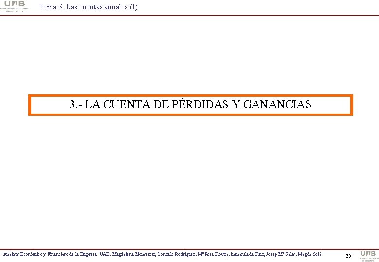 Tema 3. Las cuentas anuales (I) 3. - LA CUENTA DE PÉRDIDAS Y GANANCIAS Tema 3. Las cuentas anuales (I) 3. - LA CUENTA DE PÉRDIDAS Y GANANCIAS