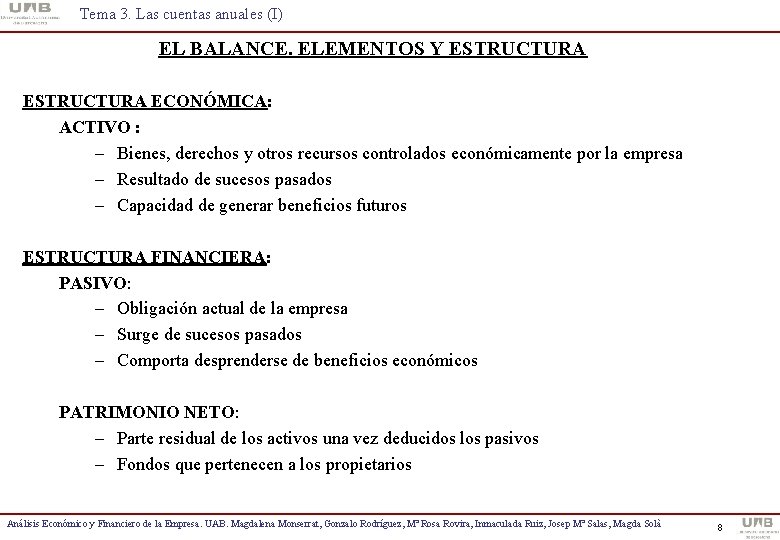 Tema 3. Las cuentas anuales (I) EL BALANCE. ELEMENTOS Y ESTRUCTURA ECONÓMICA: ACTIVO :