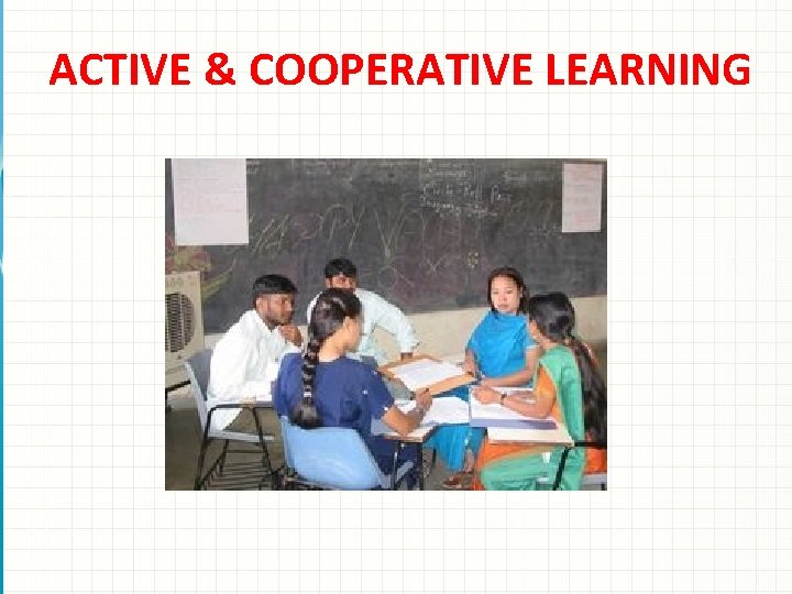 ACTIVE & COOPERATIVE LEARNING 