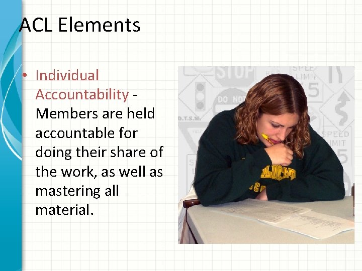 ACL Elements • Individual Accountability Members are held accountable for doing their share of