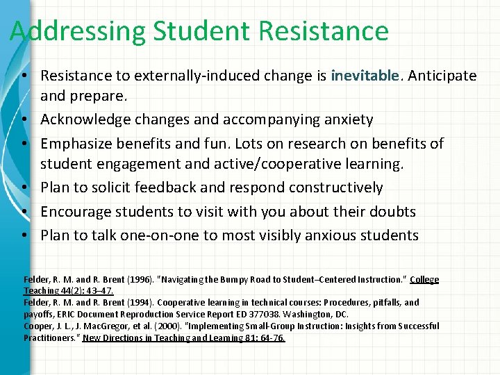 Addressing Student Resistance • Resistance to externally-induced change is inevitable. Anticipate and prepare. •