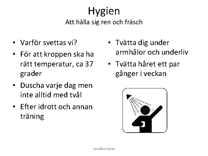 Hygien Att hålla sig ren och fräsch • Varför svettas vi? • För att