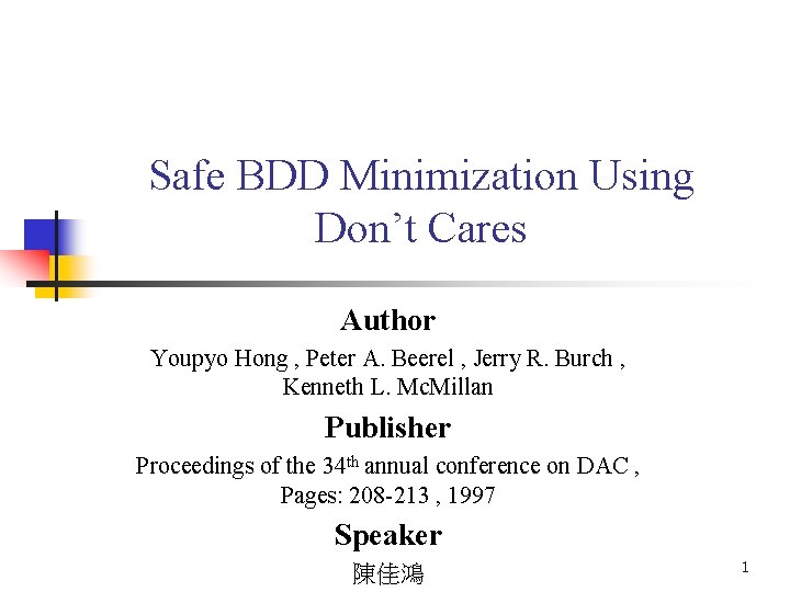 Safe BDD Minimization Using Don’t Cares Author Youpyo Hong , Peter A. Beerel ,