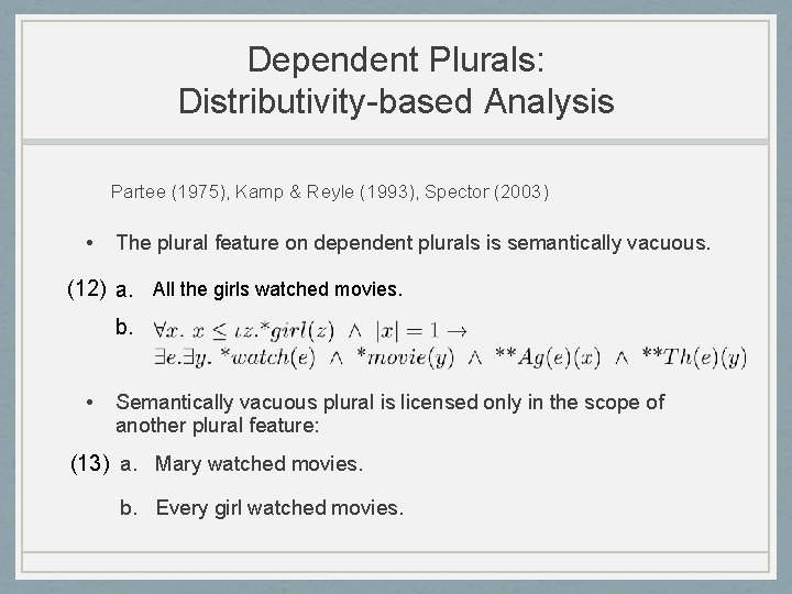 Dependent Plurals: Distributivity-based Analysis Partee (1975), Kamp & Reyle (1993), Spector (2003) • The