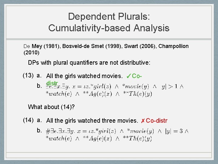 Dependent Plurals: Cumulativity-based Analysis De Mey (1981), Bosveld-de Smet (1998), Swart (2006), Champollion (2010)