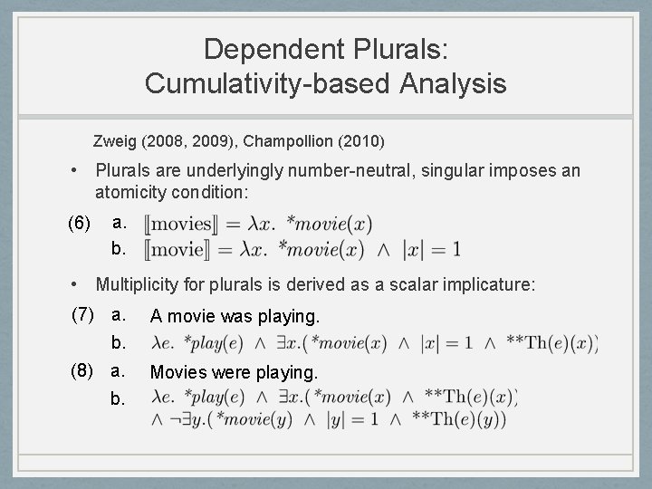 Dependent Plurals: Cumulativity-based Analysis Zweig (2008, 2009), Champollion (2010) • Plurals are underlyingly number-neutral,