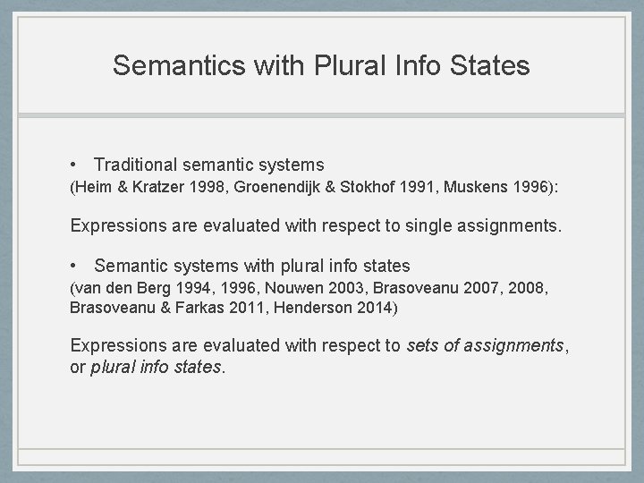 Semantics with Plural Info States • Traditional semantic systems (Heim & Kratzer 1998, Groenendijk